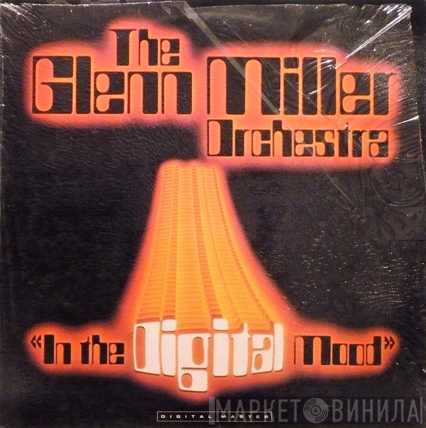 The Glenn Miller Orchestra  - In The Digital Mood