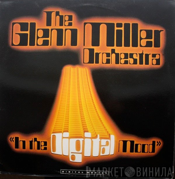 The Glenn Miller Orchestra  - In The Digital Mood