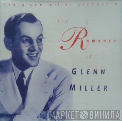 The Glenn Miller Orchestra - The Romance Of Glenn Miller