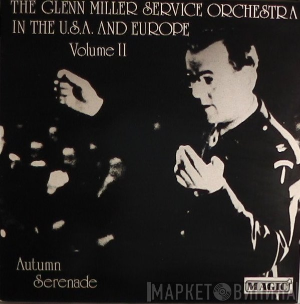 The Glenn Miller Service Orchestra - The Glenn Miller Service Orchestra In The U.S.A. And Europe, Vol. II - Autumn Serenade