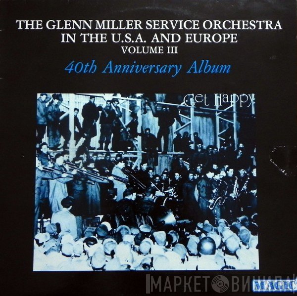The Glenn Miller Service Orchestra - The Glenn Miller Service Orchestra In The Usa And Europe, Vol. III - 40th Anniversary Album