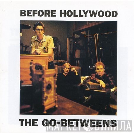 The Go-Betweens  - Before Hollywood