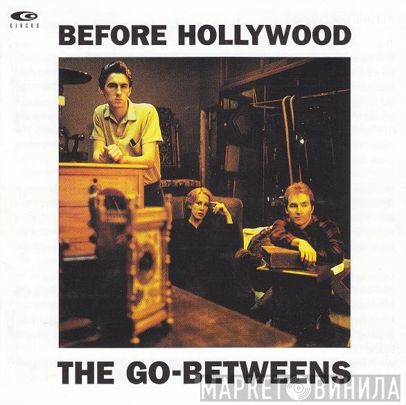 The Go-Betweens  - Before Hollywood