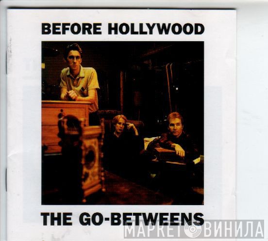 The Go-Betweens  - Before Hollywood