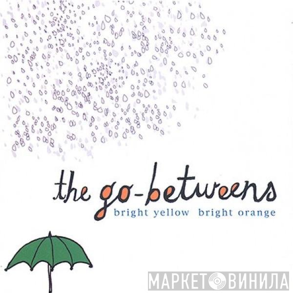 The Go-Betweens - Bright Yellow Bright Orange