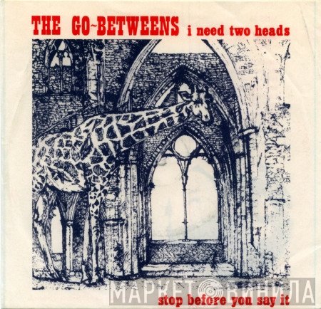 The Go-Betweens  - I Need Two Heads