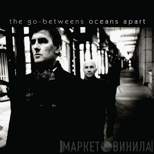 The Go-Betweens  - Oceans Apart