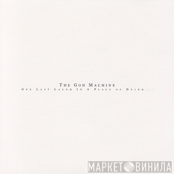 The God Machine - One Last Laugh In A Place Of Dying...