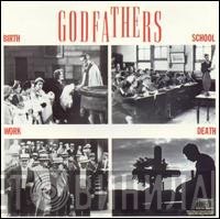 The Godfathers - Birth,  School, Work, Death