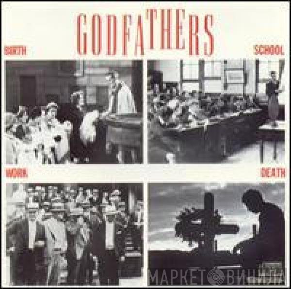 The Godfathers  - Birth, School, Work, Death