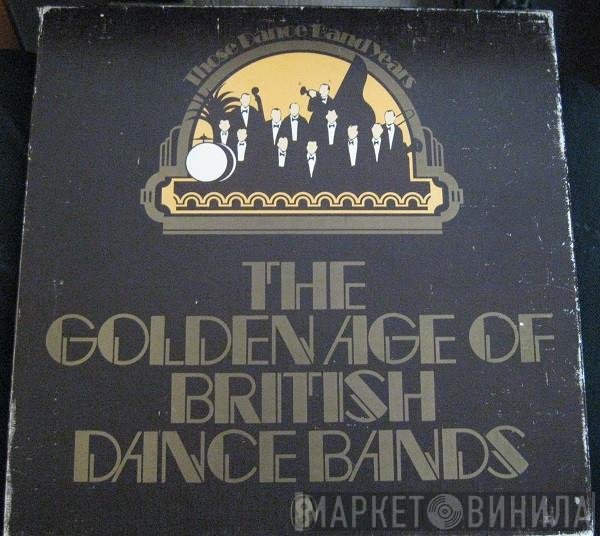  - The Golden Age Of British Dance Bands