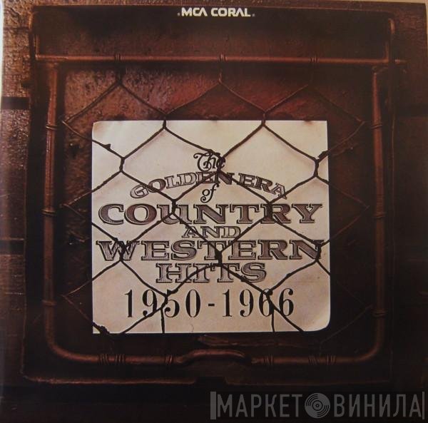  - The Golden Era Of Country And Western Hits 1950 - 1966