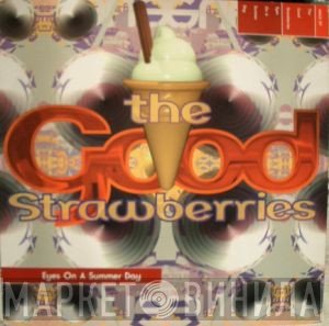 The Good Strawberries - Eyes On A Summer Day