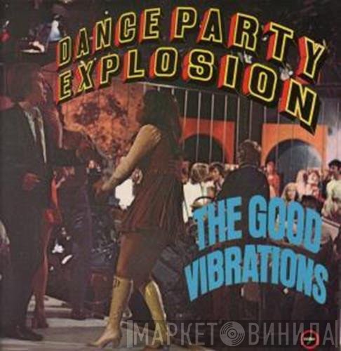 The Good Vibrations - Dance Party Explosion