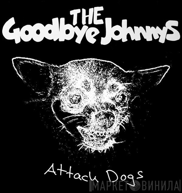 The Goodbye Johnnys - Attack Dogs