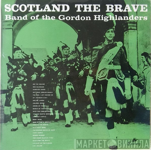 The Gordon Highlanders - Scotland The Brave