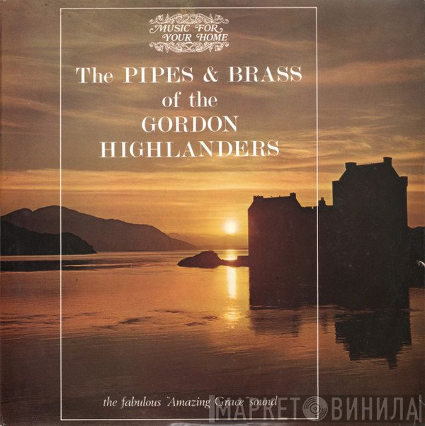 The Gordon Highlanders - The Pipes & Brass Of The Gordon Highlanders