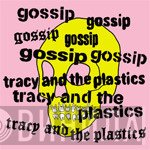 The Gossip / Tracy + The Plastics  - Real Damage