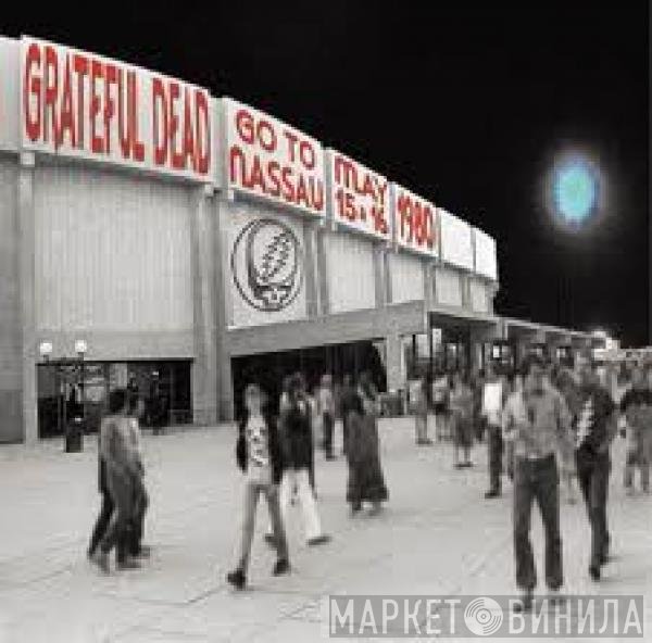 The Grateful Dead - Go To Nassau - May 15 & 16 1980