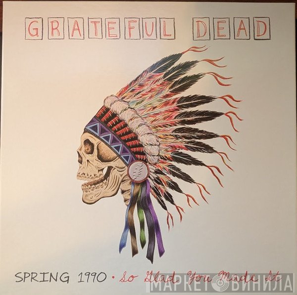 The Grateful Dead - Spring 1990: So Glad You Made It