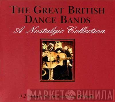  - The Great British Dance Bands - A Nostalgic Collection