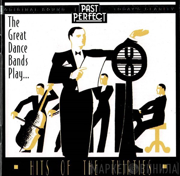  - The Great Dance Bands Play... Hits Of The Thirties
