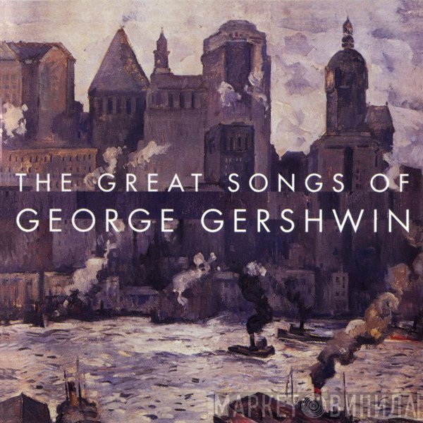  - The Great Songs Of George Gershwin