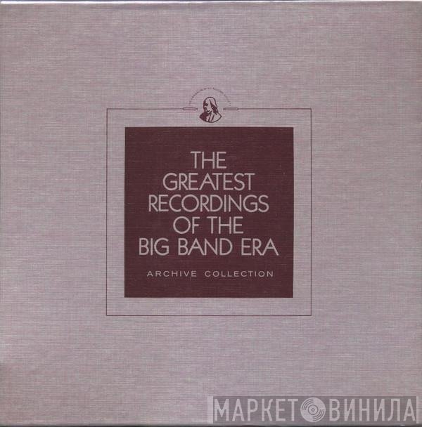  - The Greatest Recordings Of The Big Band Era