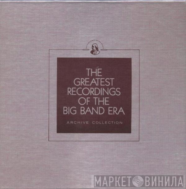  - The Greatest Recordings Of The Big Band Era