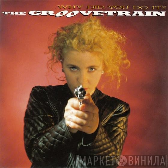 The Groove Train - Why Did You Do It?