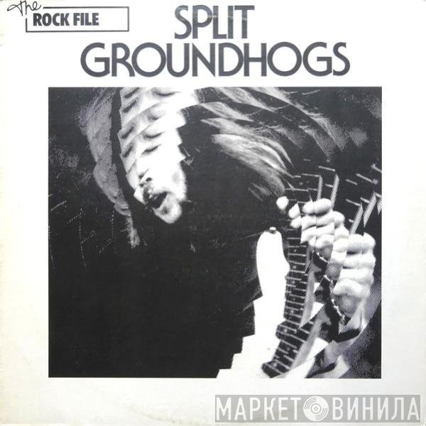 The Groundhogs  - Split