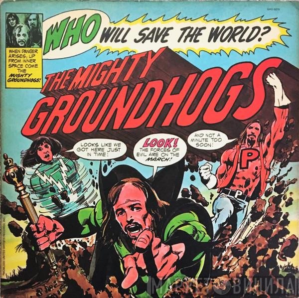 The Groundhogs - Who Will Save The World?—The Mighty Groundhogs