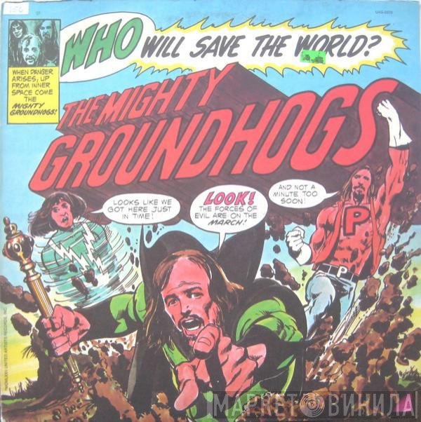 The Groundhogs - Who Will Save The World?—The Mighty Groundhogs