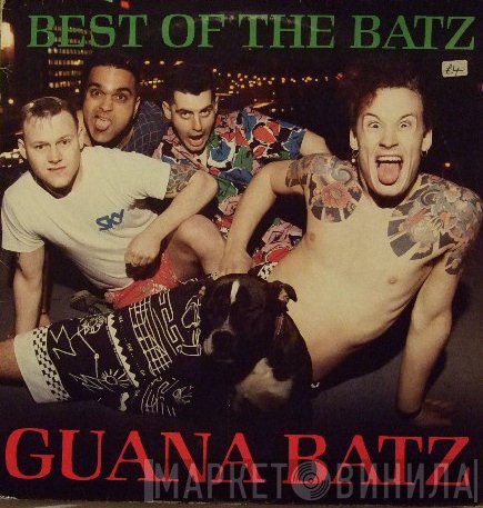 The Guana Batz - Best Of The Batz