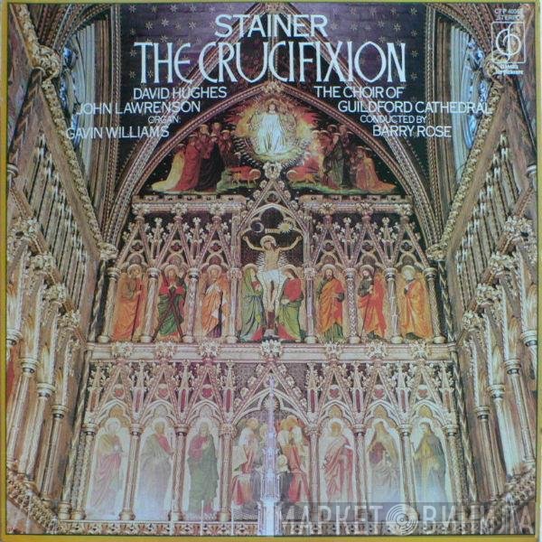 The Guildford Cathedral Choir, Barry Rose, John Stainer - The Crucifixion