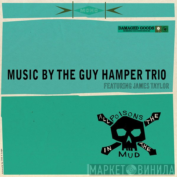 The Guy Hamper Trio Featuring James Taylor  - All The Poisons In The Mud