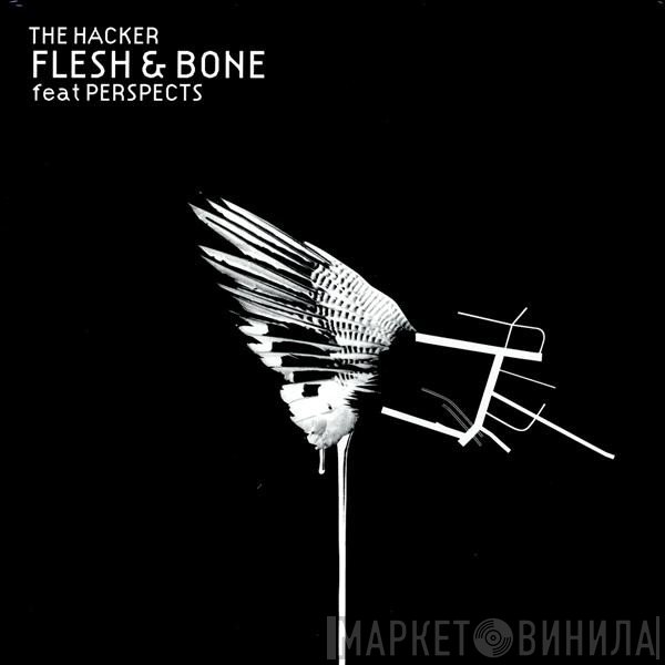 The Hacker, Perspects - Flesh & Bone