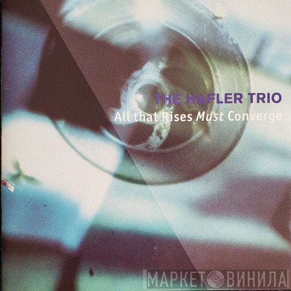 The Hafler Trio  - All That Rises Must Converge