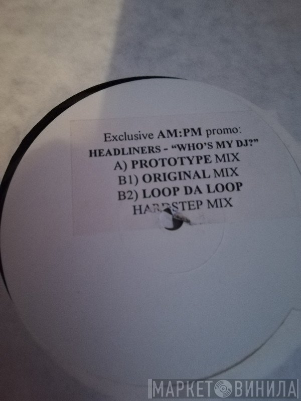 The Headliners  - Who's My DJ?