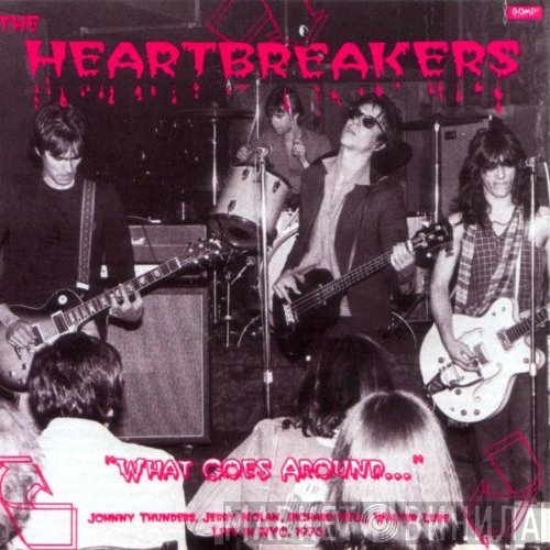 The Heartbreakers  - What Goes Around...