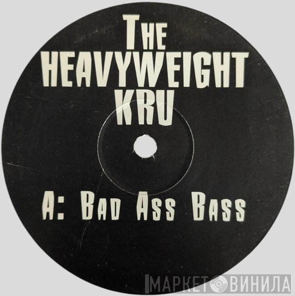 The Heavyweight Kru  - Bad Ass Bass