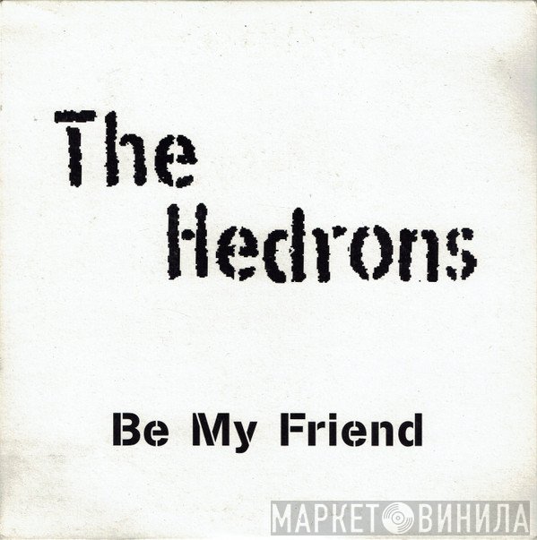 The Hedrons - Be My Friend