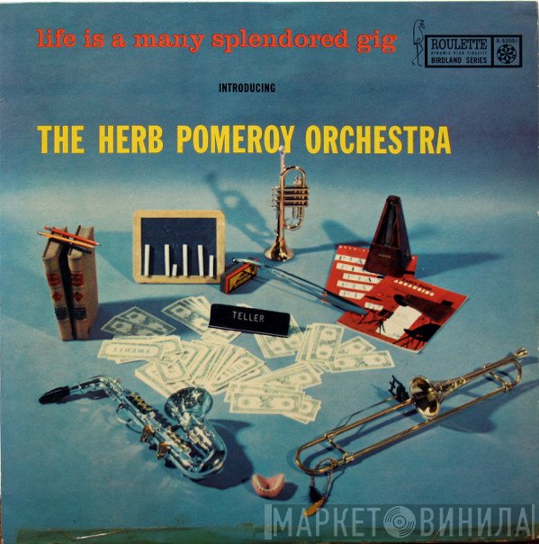 The Herb Pomeroy Orchestra - Life Is A Many Splendored Gig