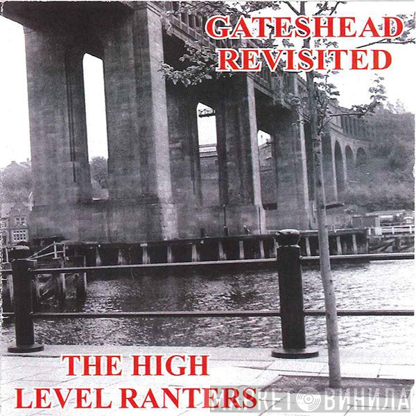The High Level Ranters  - Gateshead Revisited