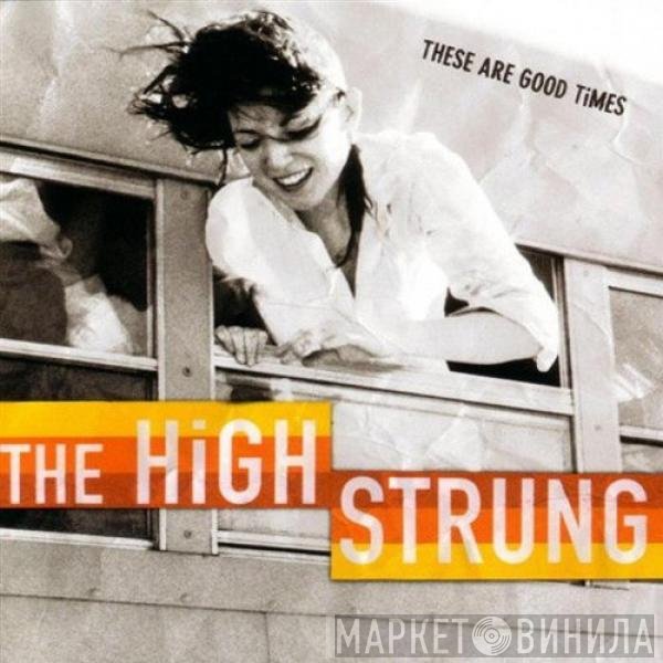 The High Strung - These Are Good Times