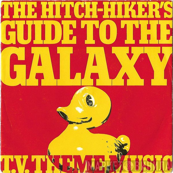  - The Hitch-Hiker's Guide To The Galaxy T. V. Theme Music