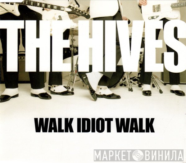 The Hives - Walk Idiot Walk