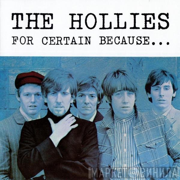 The Hollies  - For Certain Because...