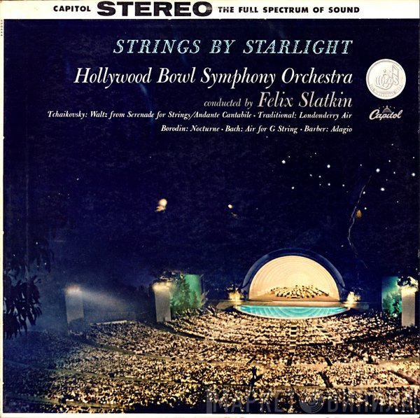 The Hollywood Bowl Symphony Orchestra Conducted By Felix Slatkin  - Strings By Starlight
