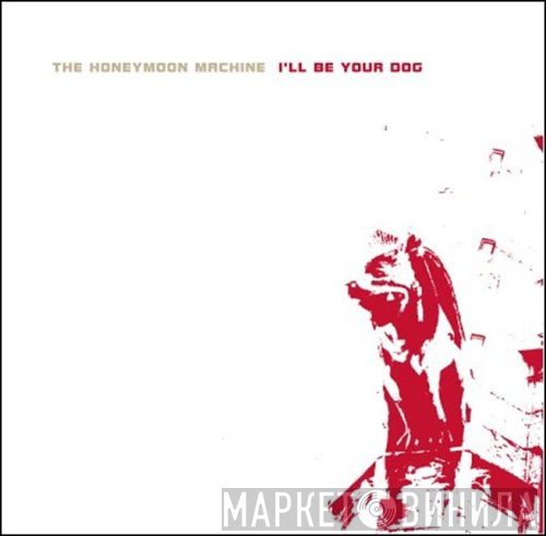 The Honeymoon Machine - I'll Be Your Dog